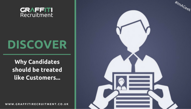 Why Candidates should be treated like Customers Why Candidates should be treated like Customers